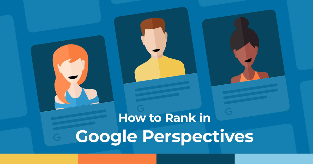 How to rank in Google Perspectives.
