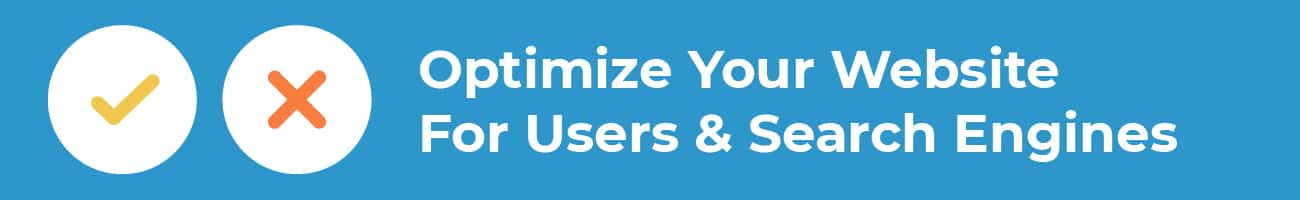 optimize your website for users and search engines.